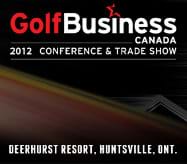 Golf Business Canada 2012 Conference and Trade Show