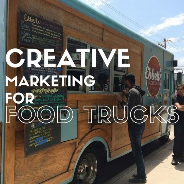 Creative Marketing for Food Trucks